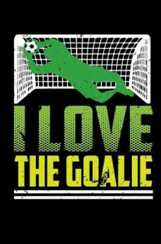 Cover of I Love the Goalie