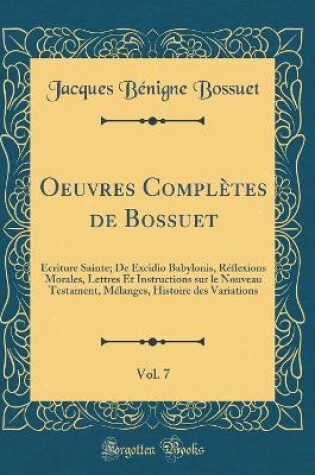 Cover of Oeuvres Completes de Bossuet, Vol. 7
