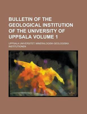 Book cover for Bulletin of the Geological Institution of the University of Uppsala Volume 1