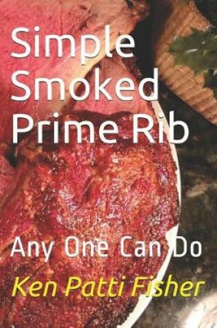 Cover of Simple Smoked Prime Rib
