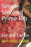 Book cover for Simple Smoked Prime Rib