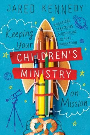 Cover of Keeping Your Children's Ministry on Mission