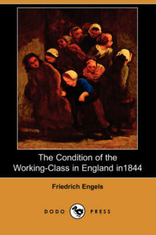 Cover of The Condition of the Working-Class in England in 1844 (Dodo Press)