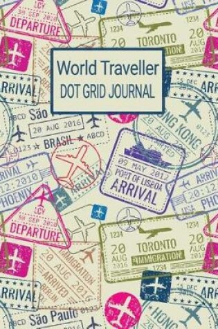 Cover of World Traveller - Dot Grid Journal