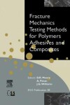 Book cover for Fracture Mechanics Testing Methods for Polymers, Adhesives and Composites