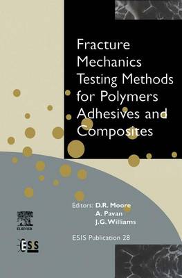 Cover of Fracture Mechanics Testing Methods for Polymers, Adhesives and Composites