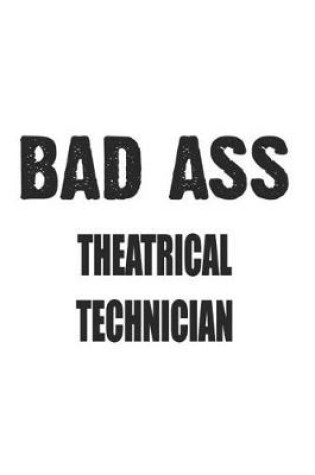 Cover of Bad Ass Theatrical Technician