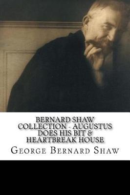 Book cover for Bernard Shaw Collection - Augustus Does his Bit & Heartbreak House