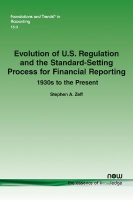 Book cover for Evolution of U.S. Regulation and the Standard-Setting Process for Financial Reporting: 1930s to the Present