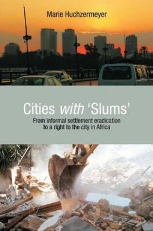 Cover of Cities with Slums: From Informal Settlement Eradication to a Right to the City in Africa