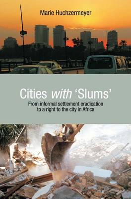 Cover of Cities with Slums: From Informal Settlement Eradication to a Right to the City in Africa