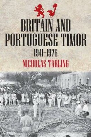 Cover of Britain and Portuguese Timor 1941–1976