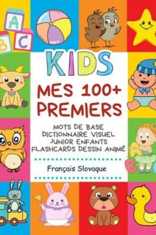 Cover of Mes 100+ Premiers Mots de Base Dictionnaire Visuel Junior Enfants Flashcards dessin anime Francais Slovaque