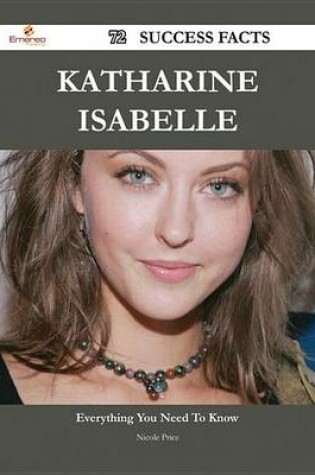 Cover of Katharine Isabelle 72 Success Facts - Everything You Need to Know about Katharine Isabelle