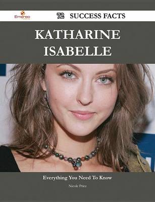 Book cover for Katharine Isabelle 72 Success Facts - Everything You Need to Know about Katharine Isabelle