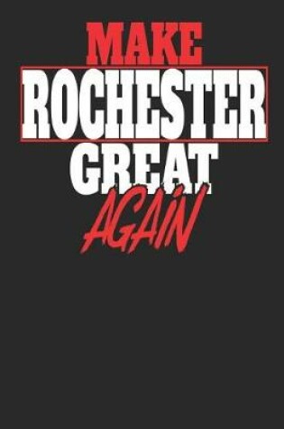 Cover of Make Rochester Great Again