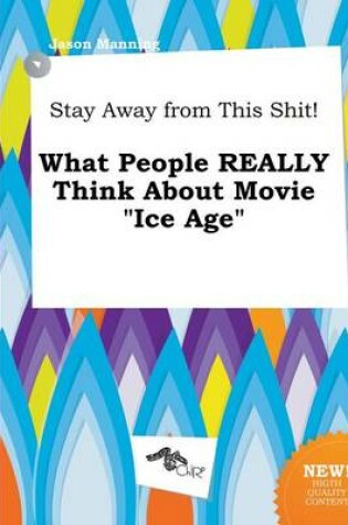 Cover of Stay Away from This Shit! What People Really Think about Movie Ice Age