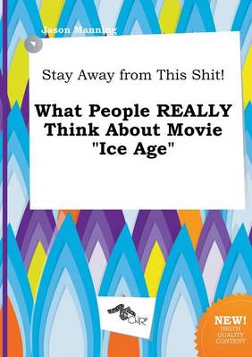 Book cover for Stay Away from This Shit! What People Really Think about Movie Ice Age