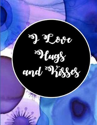 Book cover for I Love Hugs and Kisses