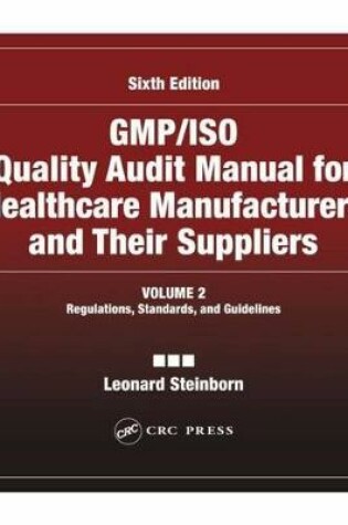 Cover of GMP/ISO Quality Audit Manual for Healthcare Manufacturers and Their Suppliers, (Volume 2 - Regulations, Standards, and Guidelines)