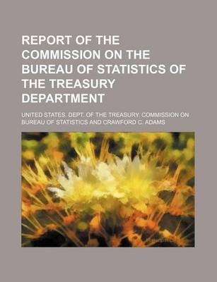 Book cover for Report of the Commission on the Bureau of Statistics of the Treasury Department