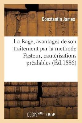 Book cover for La Rage, Avantages de Son Traitement Par La Methode Pasteur, Necessite de Cauterisations Prealables