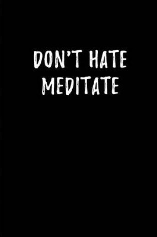 Cover of Don't Hate, Meditate