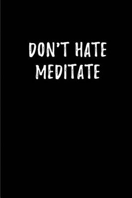 Book cover for Don't Hate, Meditate