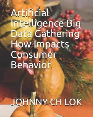 Book cover for Artificial Intelligence Big Data Gathering How Impacts Consumer Behavior
