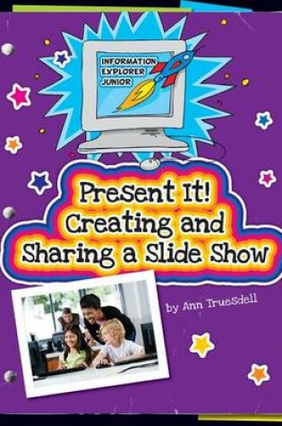 Cover of Present It! Creating and Sharing a Slide Show