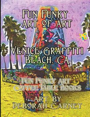 Book cover for Fun Funky Art of Art Venice Graffiti Beach, CA