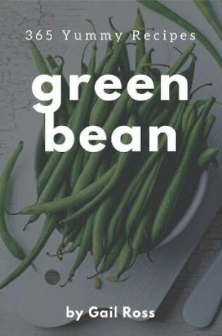 Cover of 365 Yummy Green Bean Recipes