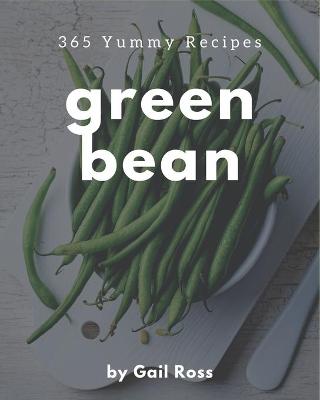 Book cover for 365 Yummy Green Bean Recipes