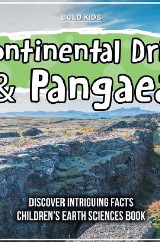 Cover of Continental Drift & Pangaea Discover Intriguing Facts Children's Earth Sciences Book