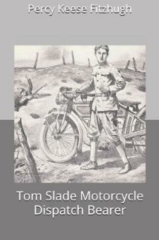 Cover of Tom Slade Motorcycle Dispatch Bearer