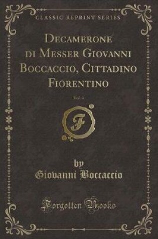 Cover of Decamerone Di Messer Giovanni Boccaccio, Cittadino Fiorentino, Vol. 4 (Classic Reprint)