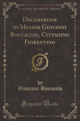 Book cover for Decamerone Di Messer Giovanni Boccaccio, Cittadino Fiorentino, Vol. 4 (Classic Reprint)
