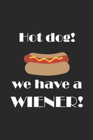 Cover of Hot Dog! We Have A Winer!