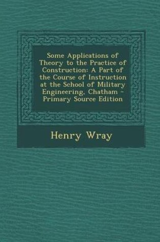 Cover of Some Applications of Theory to the Practice of Construction