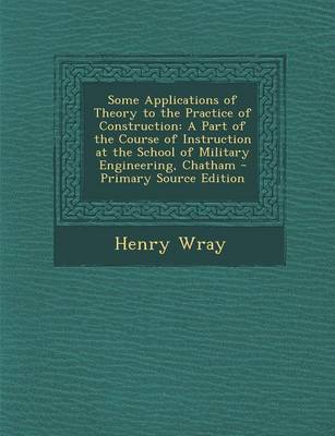 Book cover for Some Applications of Theory to the Practice of Construction