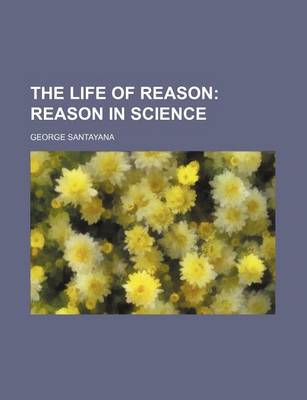 Book cover for The Life of Reason; Reason in Science