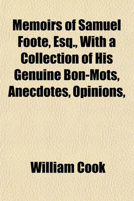 Book cover for Memoirs of Samuel Foote, Esq., with a Collection of His Genuine Bon-Mots, Anecdotes, Opinions,