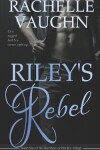 Book cover for Riley's Rebel