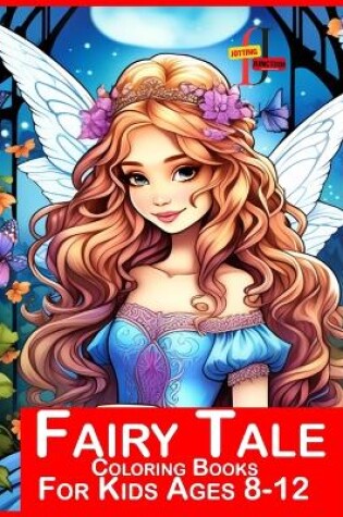 Cover of Fairy Tale Coloring Books For Kids Ages 8-12