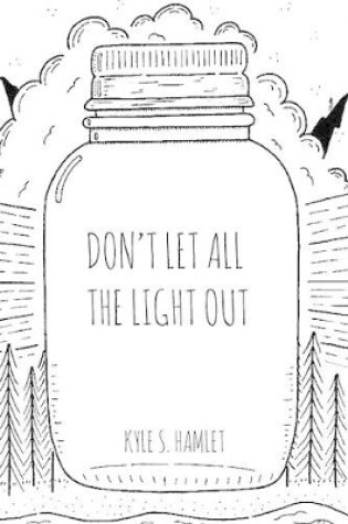 Cover of Don't Let All the Light Out (Limited Edition)