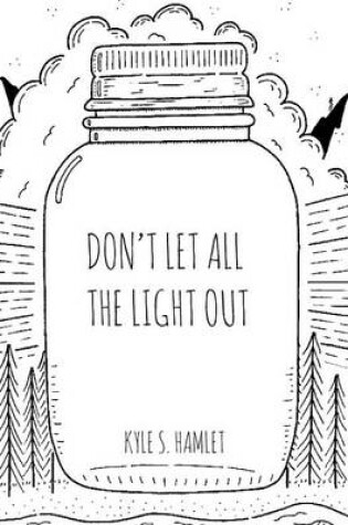 Cover of Don't Let All the Light Out (Limited Edition)