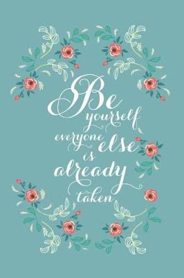 Book cover for Be Yourself Everyone Else Is Already Taken