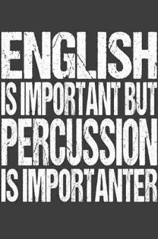 Cover of English Is Important But Percussion Is Importanter