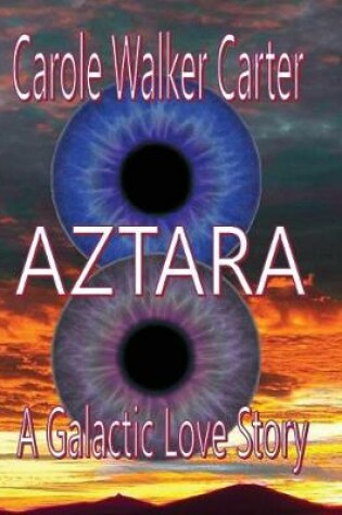 Cover of Aztara, a Galactic Love Story