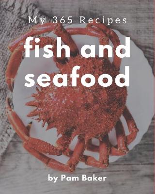 Cover of My 365 Fish And Seafood Recipes